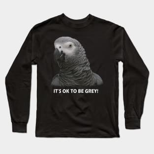 OK TO BE GREY Long Sleeve T-Shirt